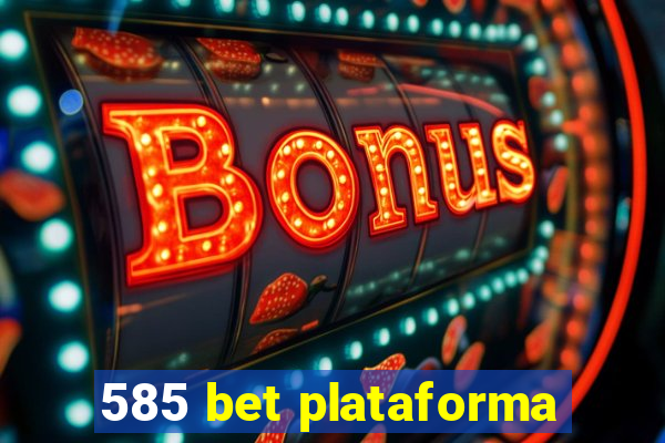 585 bet plataforma